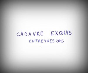 Cadavre Exquis Entrevues 2015