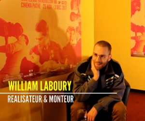 Interview de William Laboury, réalisateur monteur